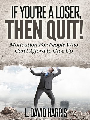 cover image of If You're a Loser, Then Quit